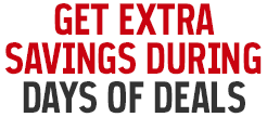 GET EXTRA SAVINGS DURING DAYS OF DEALS