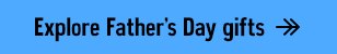 Explore Father's Day gifts