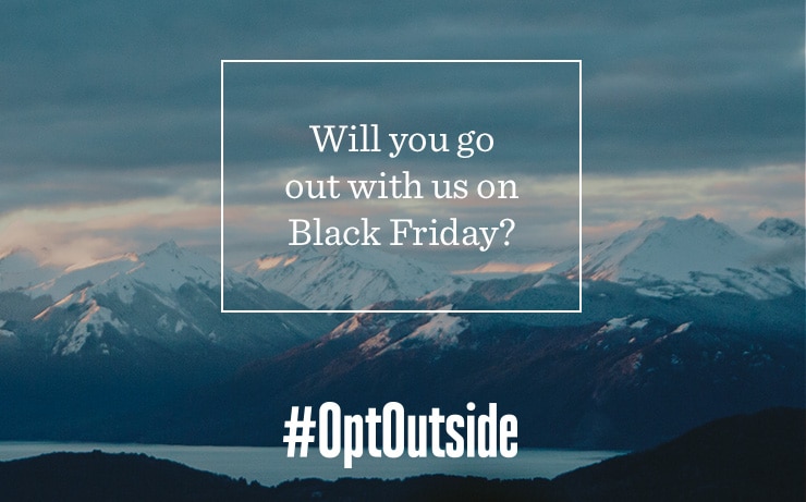 Will you go out with us on Black Friday? #OptOutside