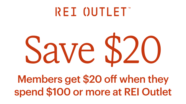 REI OUTLET. Save $20. Members get $20 off when they spend $100 or more at REI Outlet